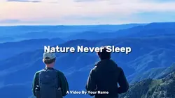 Nature Never Sleep