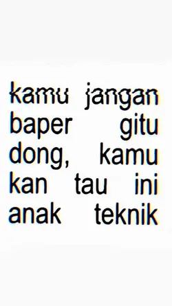 KM JANGAN BAPER GITU