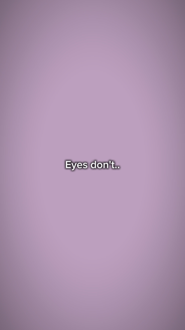 eyes don't lie