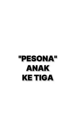PESONA ANAK KE TIGA