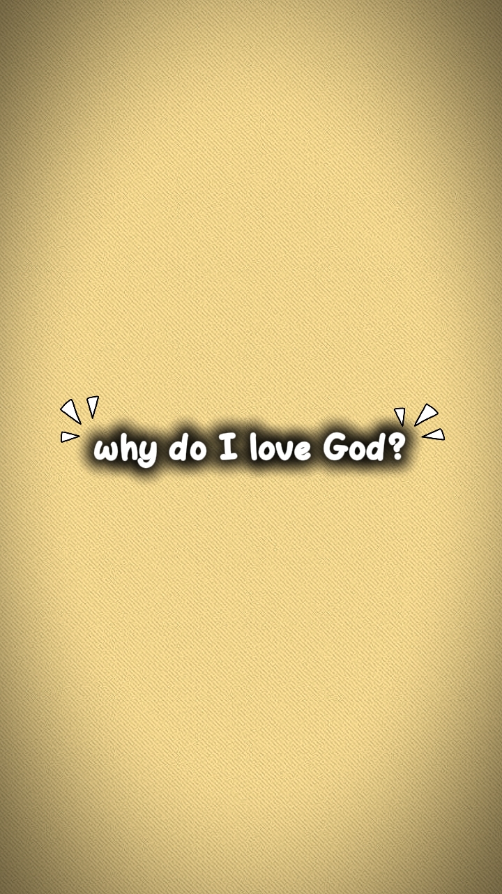 ¿Por qué amo a Dios?