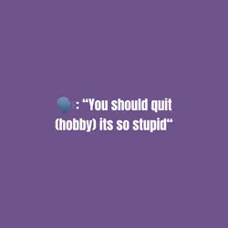 You should quit