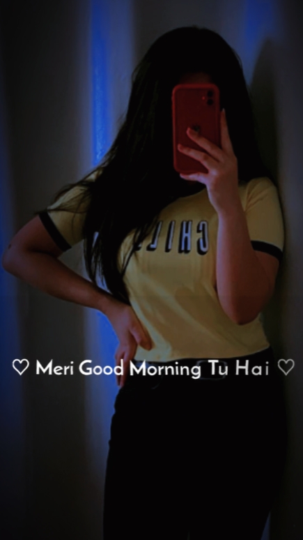 Meri good morning tu