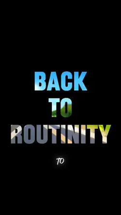 Back to routinity
