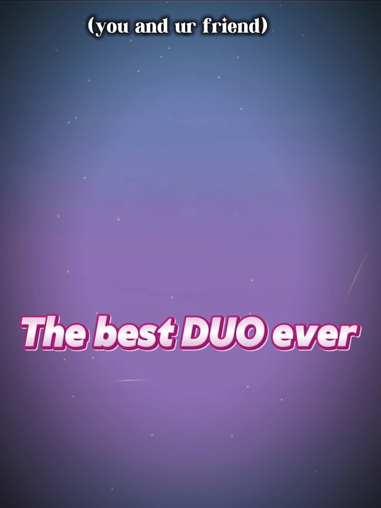 BEST DUO EVER