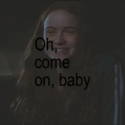 come on, baby