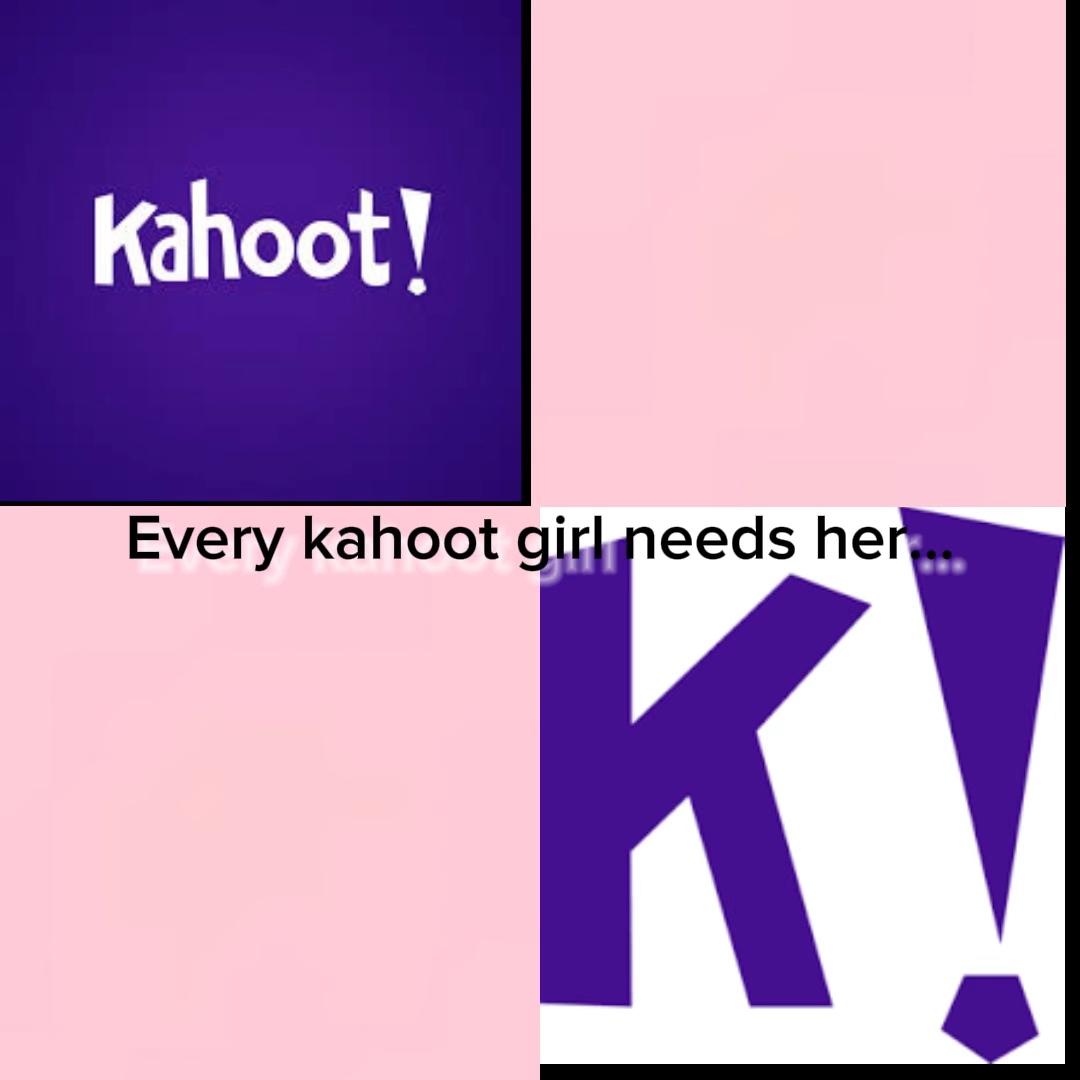 Every kahoot girl