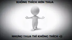 THUA THÌ KHÔNG THÍCH