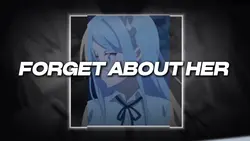 FORGET ABOUT HER 