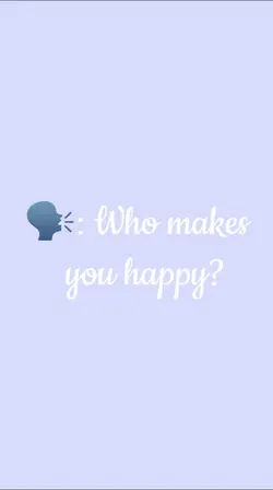 Who makes you happy?