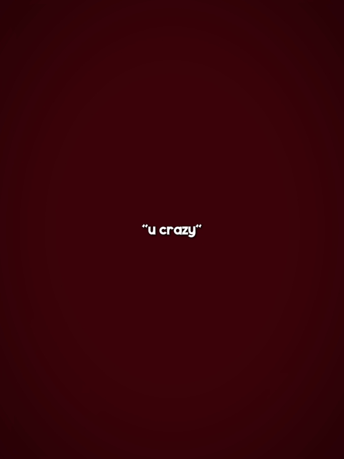 u crazy