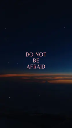 Do not be afraid 
