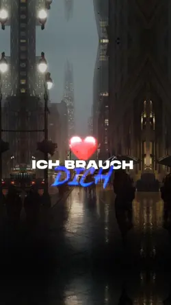 ich brauche dich