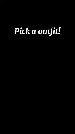 Pick a outfit