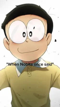 Nobita once said