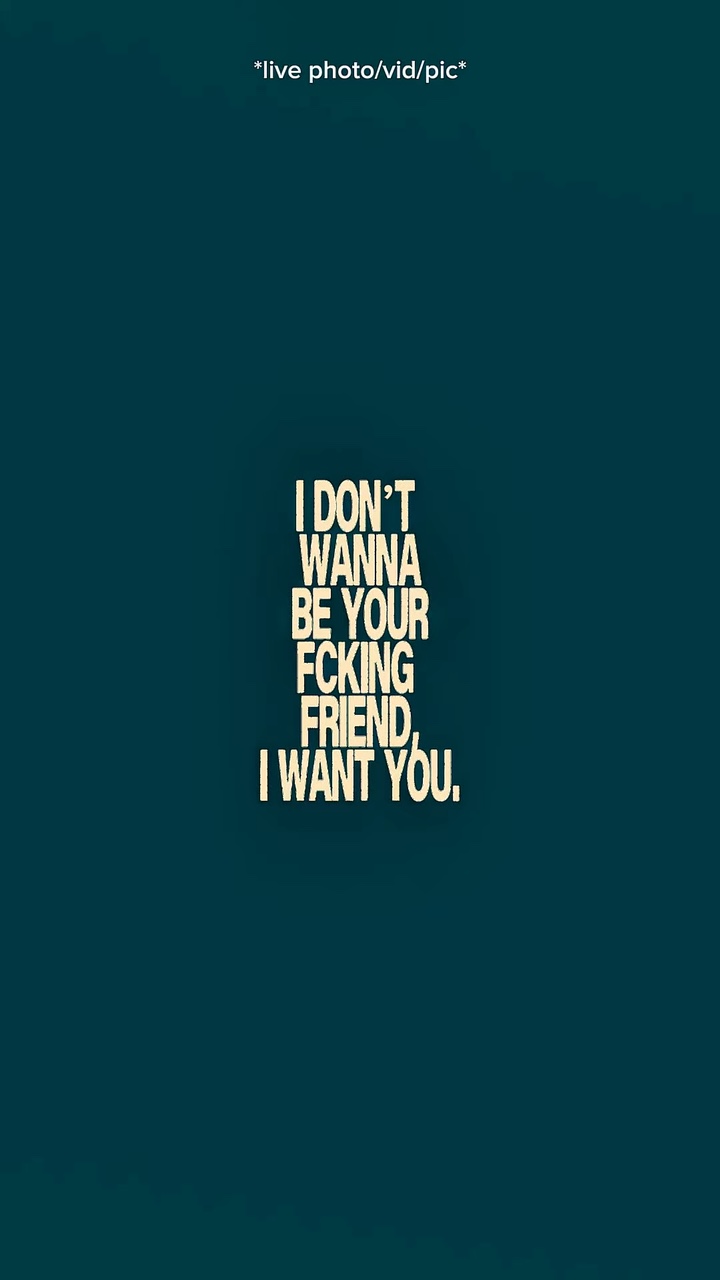 Friend I want you