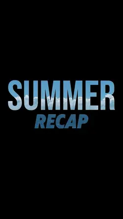 Summer Recap