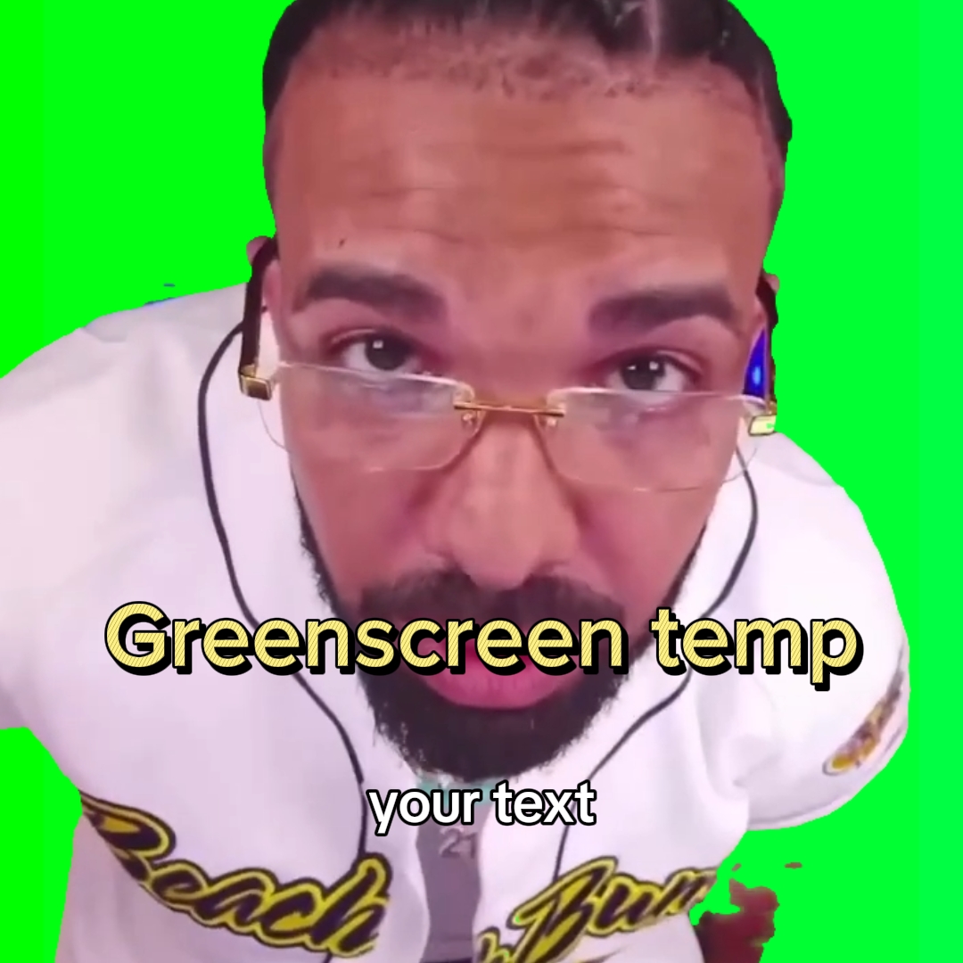 Drake greenscreen - video template by CapCut