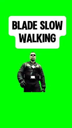 BLADE SLOW WALKING