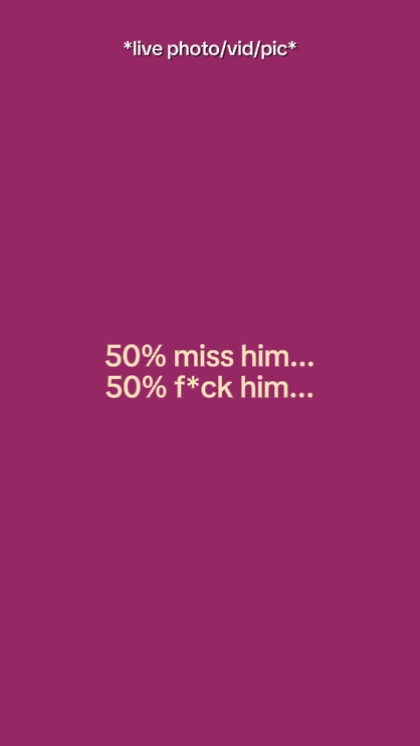 50% Miss him/Fck Him