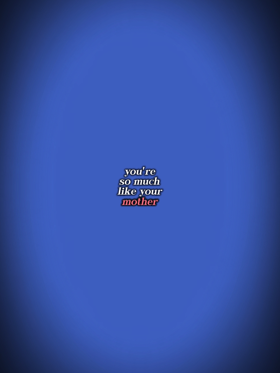 Wie deine Mutter