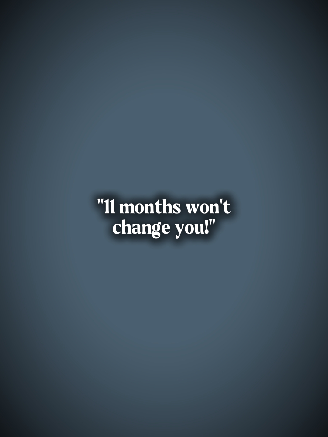 11monthswontchangeu