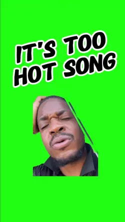IT'S TOO HOT SONG