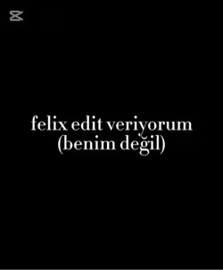 felix edit veriyorum