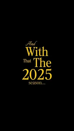 The 2025 Season...