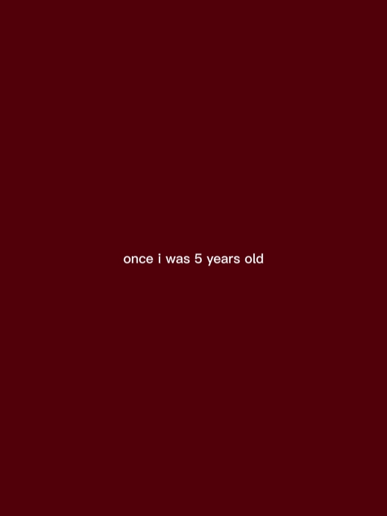 i was 5 years old 