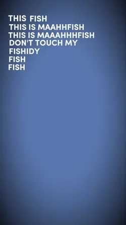 MAAHHHHHFISH