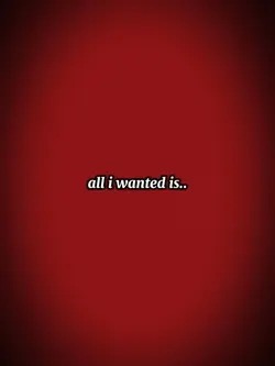 all i wanted is..