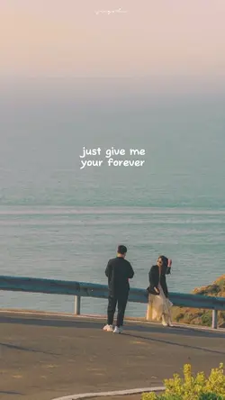 Give me your forever