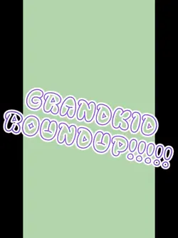 Grandkid roundup 