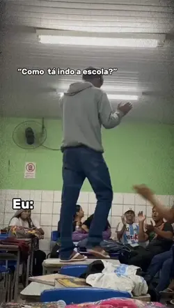 Como tá a escola?