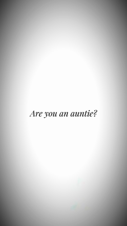 are you an auntie?