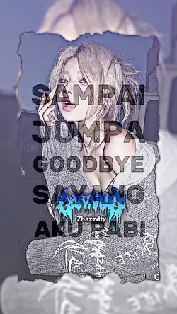 SAMPAI JUMPA GOODBYE