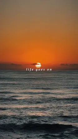 life goes on