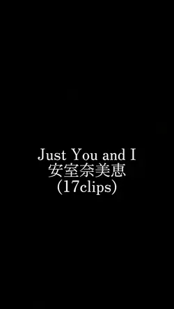 Just You and I/安室奈美恵