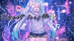 Sweet≮ 𝐿𝑜𝑜𝘱 ≯‪ꔛ‬