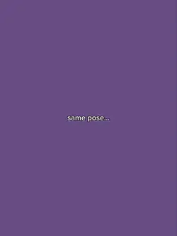 same pose...