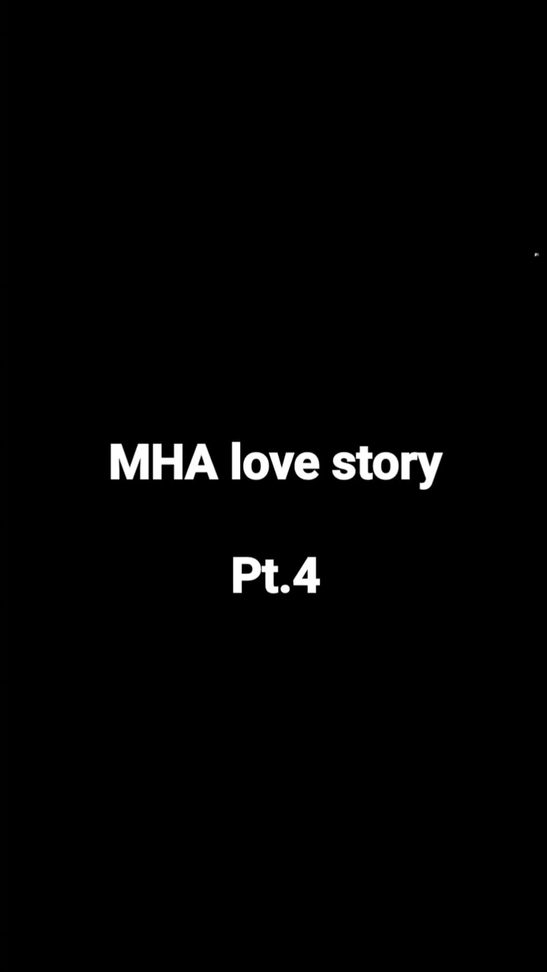MHA love story PT.4 