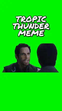 TROPIC THUNDER MEME
