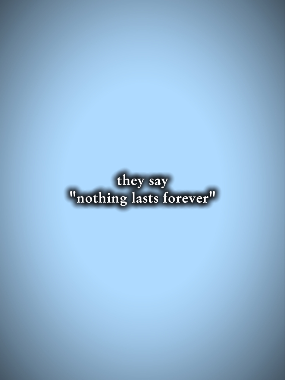 nothinglastforever..