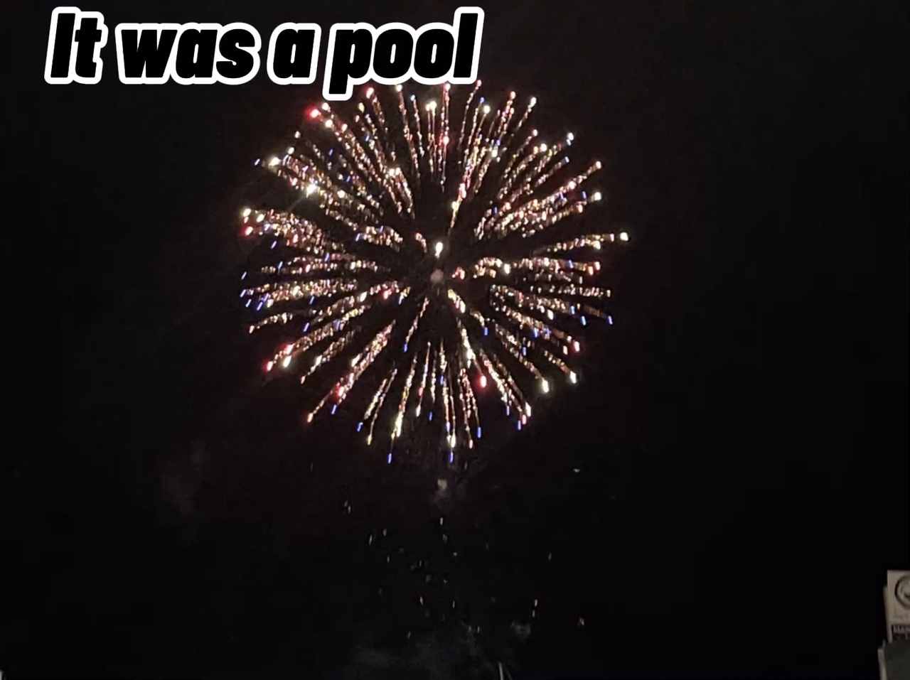 It was just a pool..