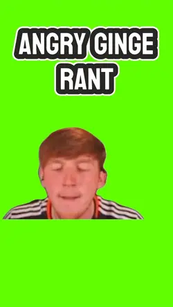 Angry Ginge Rant