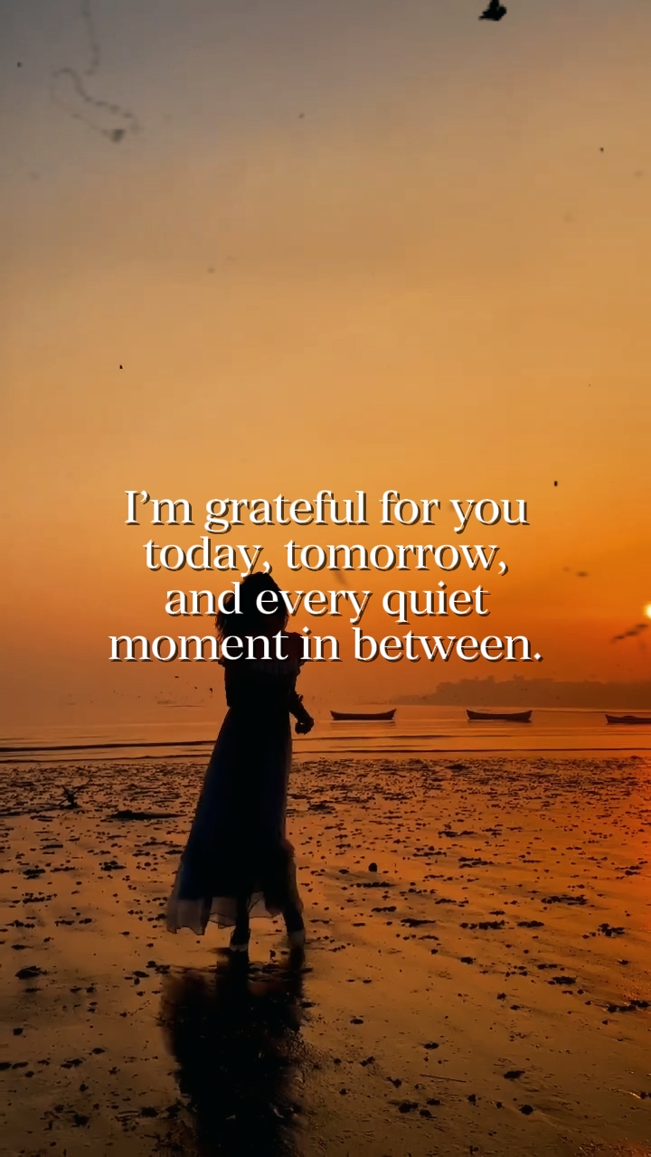 I’m grateful for you