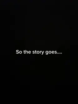 So the story goes….