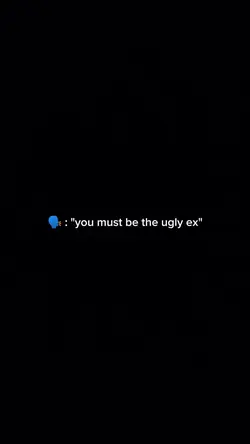 you must be the ugly