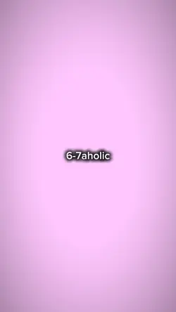 6-7aholic